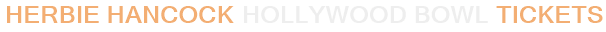 Herbie Hancock Hollywood Bowl Tickets
